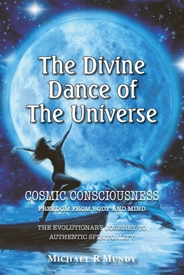 The Divine Dance of The Universe by Mundy, Michael R.