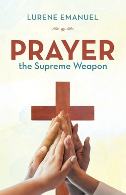 Prayer the Supreme Weapon by Emanuel, Lurene