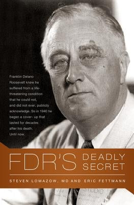 Fdr's Deadly Secret by Lomazow, Steven