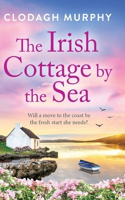 The Irish Cottage by the Sea by Murphy, Clodagh