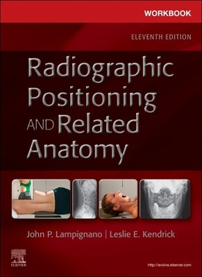 Workbook for Radiographic Positioning and Related Anatomy by Lampignano, John
