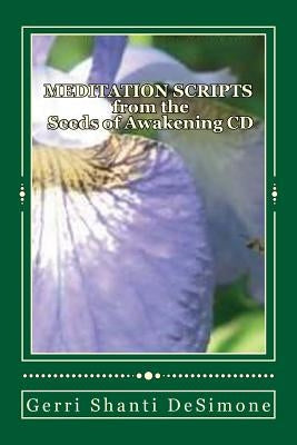 MEDITATION SCRIPTS for the Seeds of Awakening CD: Attunements to Re-Member with Your Higher Self by Desimone, Gerri Shanti