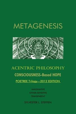 Metagenesis: Acentric Philosophy by Steffen, Sylvester L.