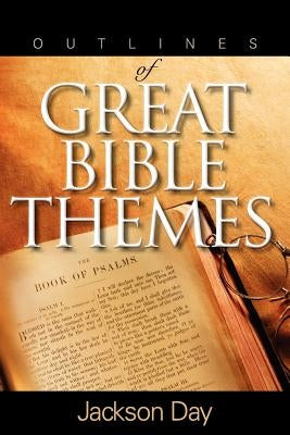 Outlines of Great Bible Themes by Day, Jackson