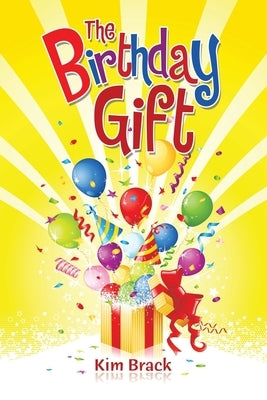The Birthday Gift by Brack, Kim