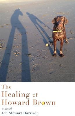 The Healing of Howard Brown by Harrison, Jeb Stewart