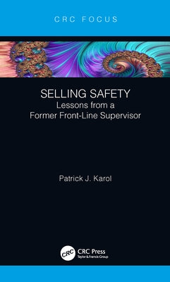 Selling Safety: Lessons from a Former Front-Line Supervisor by Karol, Patrick J.