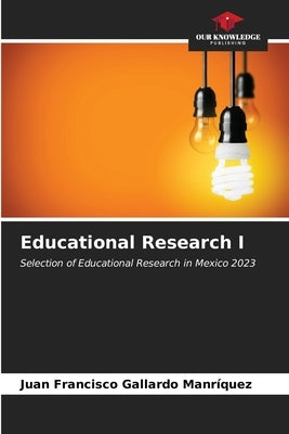 Educational Research I by Gallardo Manr?uez, Juan Francisco