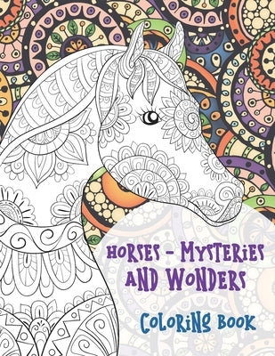 Horses - Mysteries and Wonders - Coloring Book by Madden, Aryanna