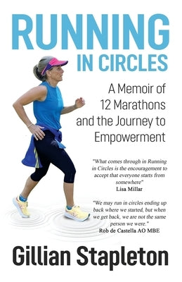 Running in Circles: A Memoir of 12 Marathons and the Journey to Empowerment by Stapleton, Gillian