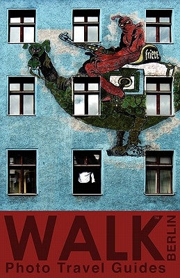 Walk Berlin (Photo Travel Guides) by Barnard, Tyler