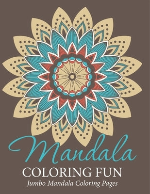 Mandala Coloring Fun: Jumbo Mandala Coloring Pages by Speedy Publishing LLC