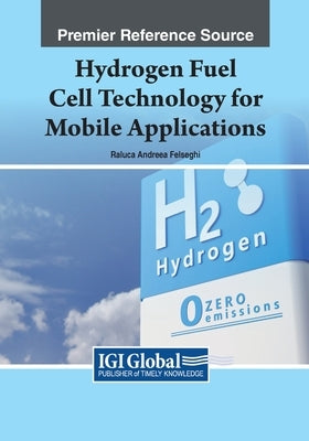 Hydrogen Fuel Cell Technology for Mobile Applications by Felseghi, Raluca Andreea