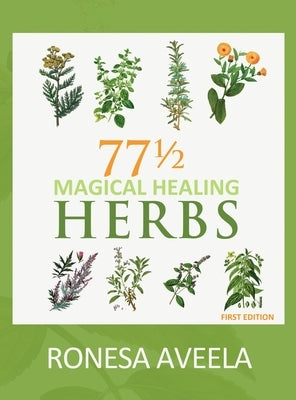 77 1/2 Magical Healing Herbs by Aveela, Ronesa