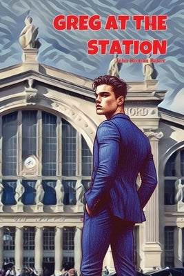 Greg at the Station by Roman Baker, John
