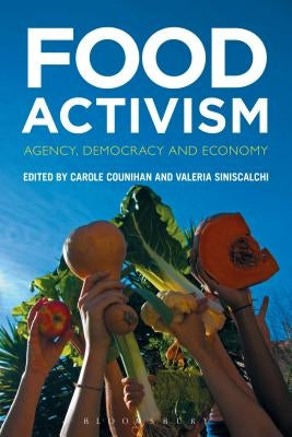 Food Activism: Agency, Democracy and Economy by Counihan, Carole