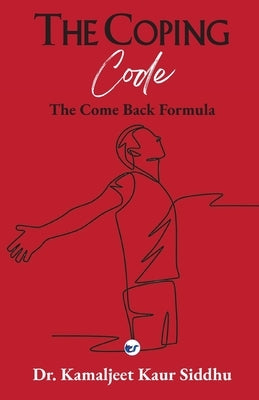 The Coping Code by Kaur Siddhu, Dr Kamaljeet