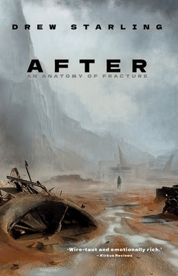 After: An Anatomy of Fracture by Starling, Drew