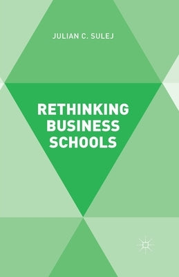 Rethinking Business Schools by Sulej, J.