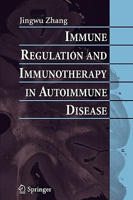 Immune Regulation and Immunotherapy in Autoimmune Disease by Zhang, Jingwu