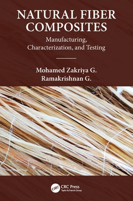 Natural Fiber Composites: Manufacturing, Characterization and Testing by Zakriya G., Mohamed
