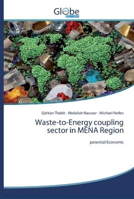 Waste-to-Energy coupling sector in MENA Region by Thabit, Qahtan