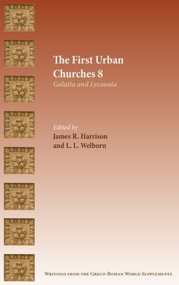 The First Urban Churches 8: Galatia and Lycaonia by Harrison, James R.