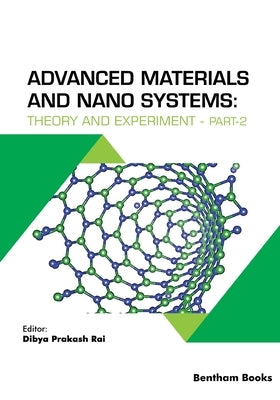 Advanced Materials and Nano Systems: Theory and Experiment - Part 2 by Rai, Dibya Prakash