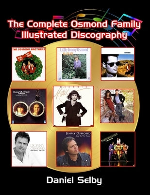 The Complete Osmond Family Illustrated Discography by Selby, Daniel