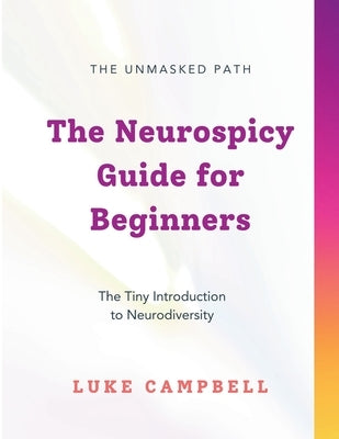 The Neurospicy Guide for Beginners: The Tiny Introduction to Neurodiversity by Reynolds, Melissa
