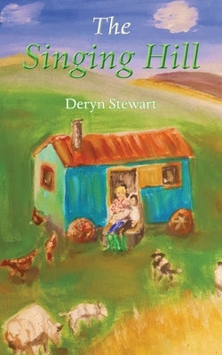 The Singing Hill by Stewart, Deryn