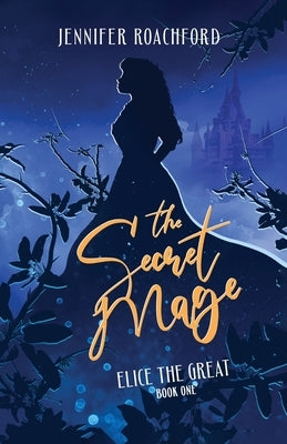 The Secret Mage by Roachford, Jennifer