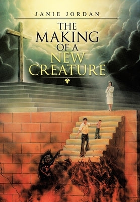 The Making of a New Creature by Jordan, Janie