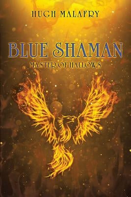 Blue Shaman: Master of Hallows by Malafry, Hugh
