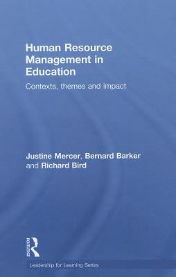 Human Resource Management in Education: Contexts, Themes and Impact by Mercer, Justine