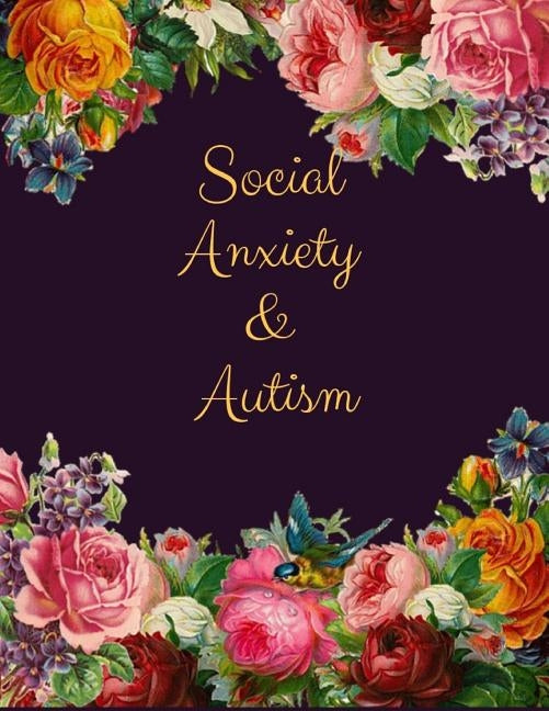 Social Anxiety and Autism Workbook: Ideal and Perfect Gift for Social Anxiety and Autism Workbook Best gift for You, Parent, Wife, Husband, Boyfriend, by Publication, Yuniey