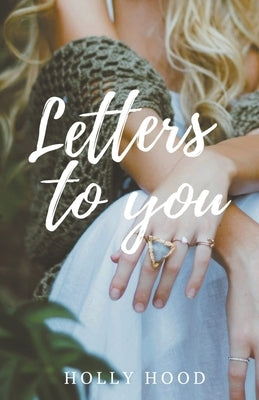 Letters to you by Hood, Holly