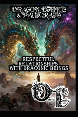Dragon Ethics & Pactcraft: Respectful Relationships with Draconic Beings by Hurn, Raymond