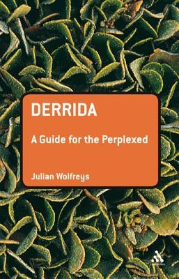 Derrida: A Guide for the Perplexed by Wolfreys, Julian