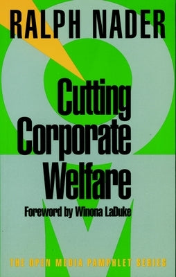 Cutting Corporate Welfare by Nader, Ralph