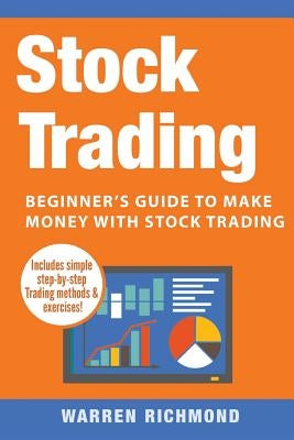 Stock Trading: Beginner's Guide to Make Money with Stock Trading by Richmond, Warren