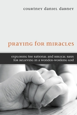 Praying for Miracles by Dabney, Courtney Daniel