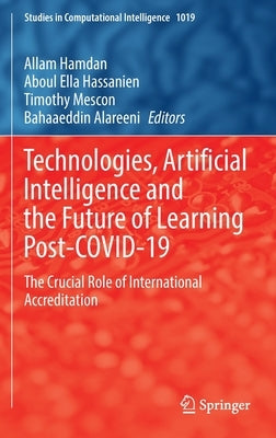 Technologies, Artificial Intelligence and the Future of Learning Post-Covid-19: The Crucial Role of International Accreditation by Hamdan, Allam
