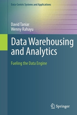 Data Warehousing and Analytics: Fueling the Data Engine by Taniar, David