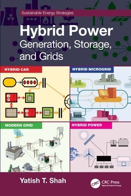 Hybrid Power: Generation, Storage, and Grids by Shah, Yatish T.