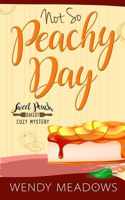 Not So Peachy Day by Meadows, Wendy