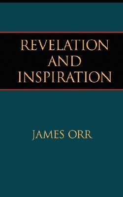 Revelation and Inspiration by Orr, James