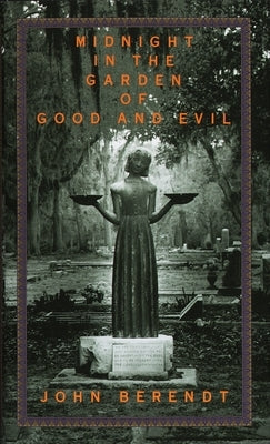 Midnight in the Garden of Good and Evil: A Savannah Story by Berendt, John