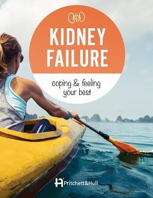 Kidney Failure: coping & feeling your best by Hollingsworth, Anna