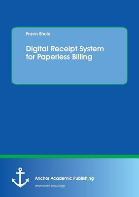 Digital Receipt System for Paperless Billing by Bhole, Pravin